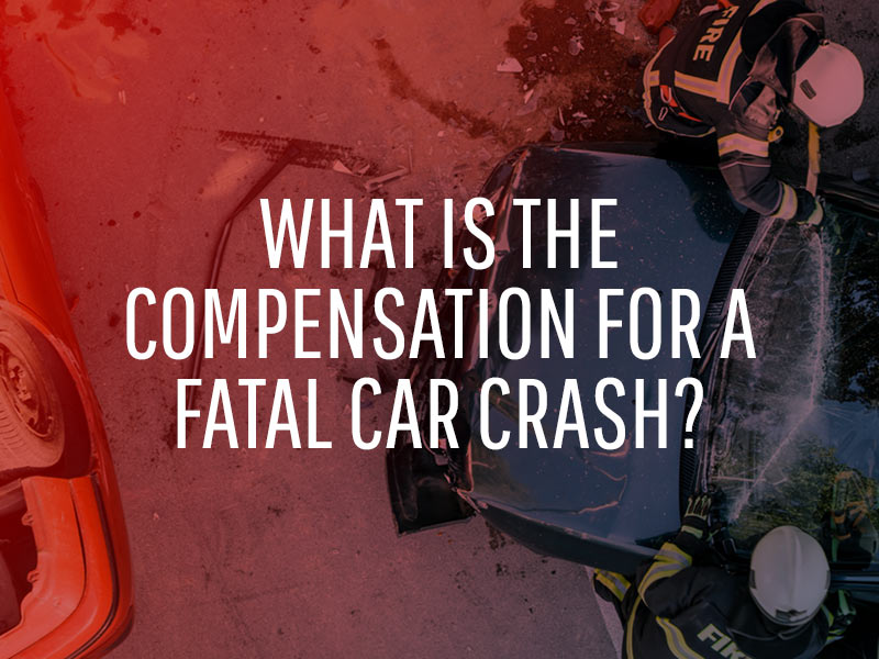 What is the compensation for a fatal car crash?