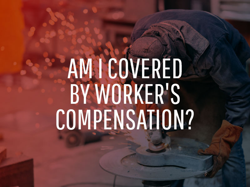 Am I Covered By Worker's Compensation?