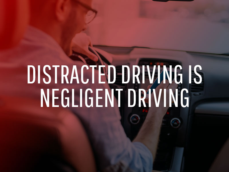 distracted driving is negligent driving