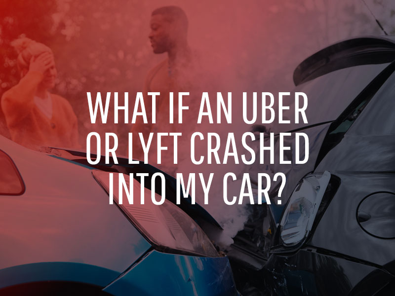 what if an uber or lyft crashed into my car?
