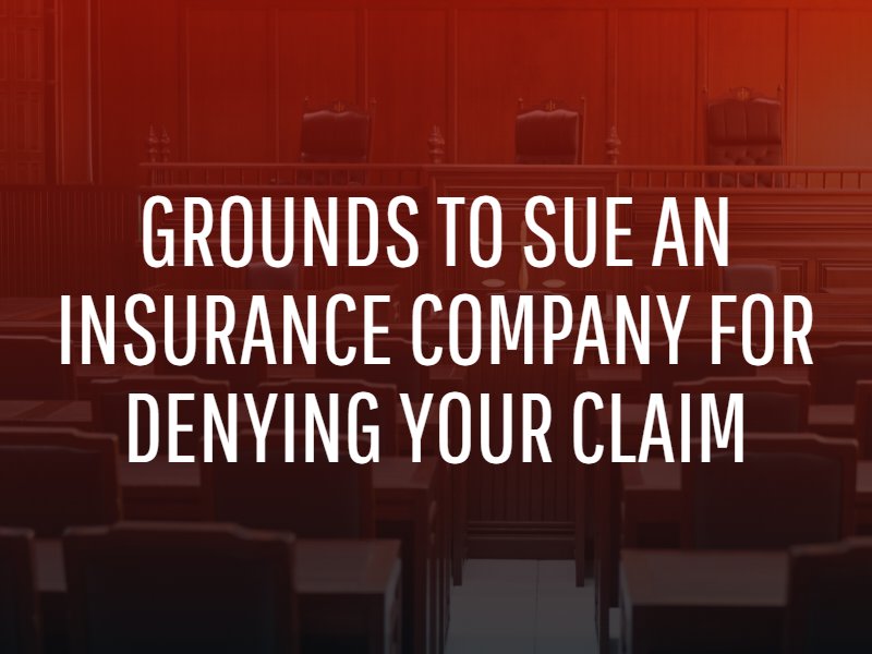 Grounds to Sue an Insurance Company for Denying Your Claim