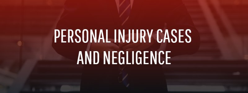 personal injury cases  and negligence 