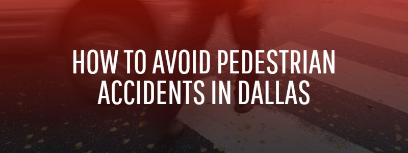 How to Avoid Pedestrian Accidents in Dallas