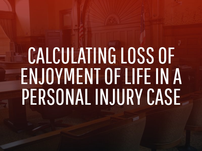 Calculating Loss of Enjoyment of Life in a Personal Injury Case