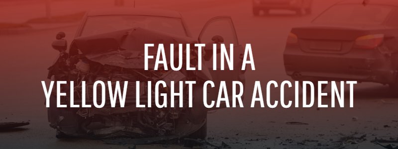 Fault for a Yellow Light Car Accident