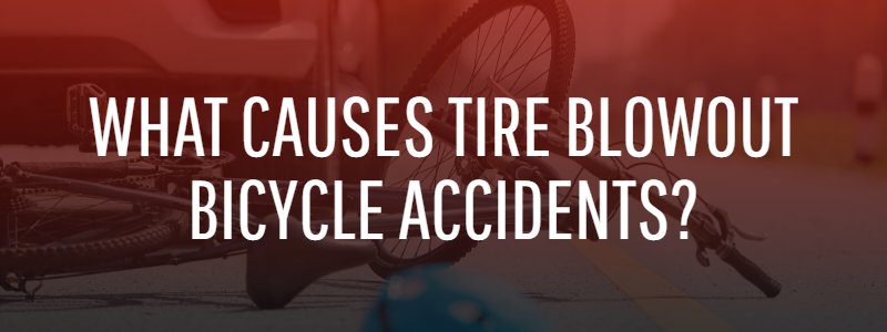 What Causes Tire Blowout Bicycle Accidents?