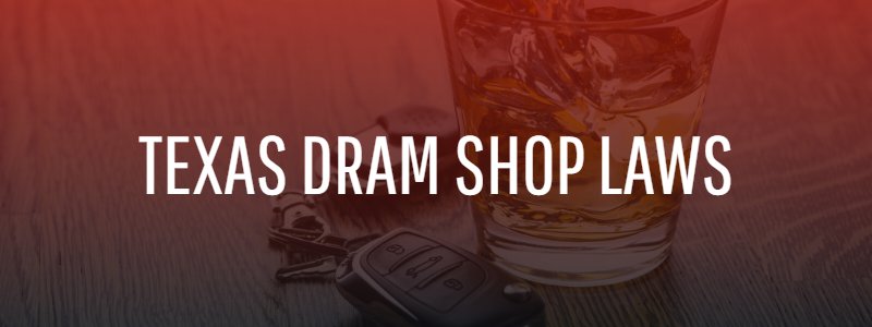 Texas Dram Shop Laws