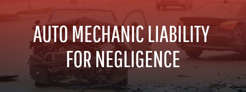 Auto Mechanic Liable for Negligence